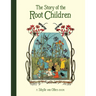 The Story of the Root Children