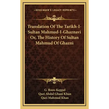 Translation Of The Tarikh-I-Sultan Mahmud-I-Ghaznavi Or, The History Of Sultan Mahmud Of Ghazni