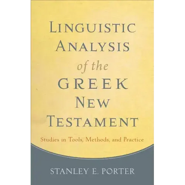 Linguistic Analysis of the Greek New Testament: Studies in Tools, Methods, and Practice