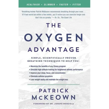 The Oxygen Advantage: Simple, Scientifically Proven Breathing Techniques to Help You Become Healthier, Slimmer, Faster, and Fitter