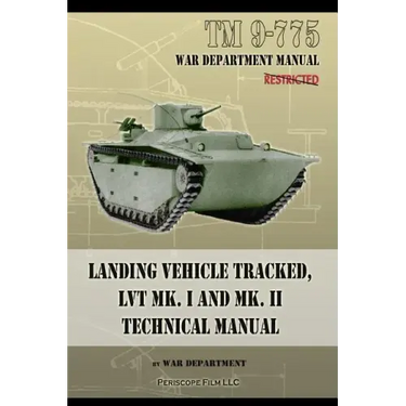 TM 9-775 Landing Vehicle Tracked, LVT MK. I and MK. II Technical Manual