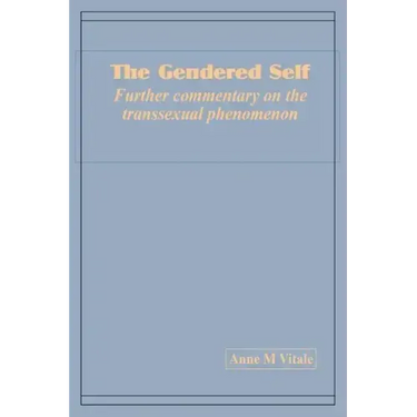 The Gendered Self Further commentary on the transsexual phenomenon