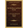 The Old Root and Herb Doctor: Or the Indian Method of Healing (1870)