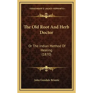 The Old Root and Herb Doctor: Or the Indian Method of Healing (1870)