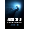 Going Solo: One-Act Plays for One Actor