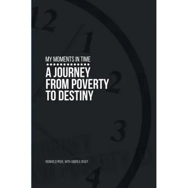 My Moments in Time: A Journey from Poverty to Destiny