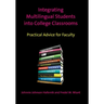 Integrating Multilingual Students Into College Classrooms: Practical Advice for Faculty