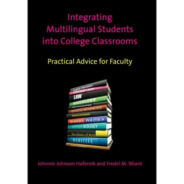 Integrating Multilingual Students Into College Classrooms: Practical Advice for Faculty