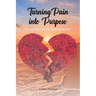 Turning Pain into Purpose: Chronicles for the Brokenhearted