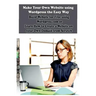 Make Your Own Website using Wordpress the Easy Way: Build Website for Free using Wordpress.com or Learn How to Create a Website on your Own Domain fro