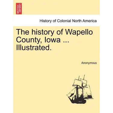 The history of Wapello County, Iowa ... Illustrated.