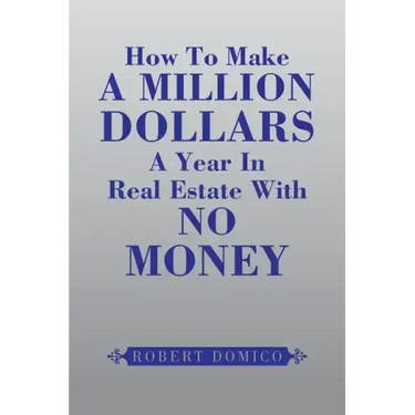 How to Make a Million Dollars a Year in Real Estate with No Money