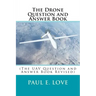 The Drone Question and Answer Book: (The UAV Question and Answer Book Revised)