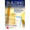 Building Inspection Manual: A Guide for Building Professionals for Maintenance, Safety, and Assessment
