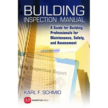 Building Inspection Manual: A Guide for Building Professionals for Maintenance, Safety, and Assessment