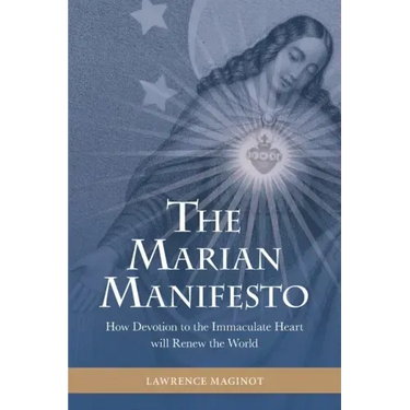 The Marian Manifesto: How Devotion to the Immaculate Heart will Renew the World