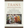 Trans Philosophism: Trans Philosophism Doctrine on Marxism, Postmodernism, Existentialism, Criticism, Sociology, Ecology, Politics, Science & Language