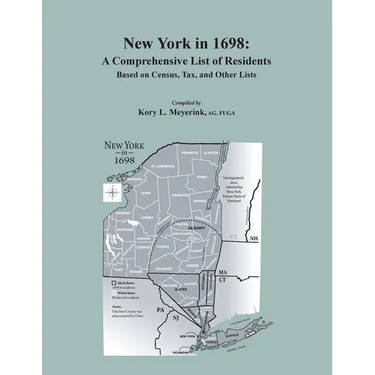 New York in 1698: A Comprehensive List of Residents, Based on Census, Tax, and Other Lists