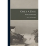 Only a Dog: A Story of the Great War
