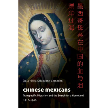 Chinese Mexicans: Transpacific Migration and the Search for a Homeland, 1910-1960