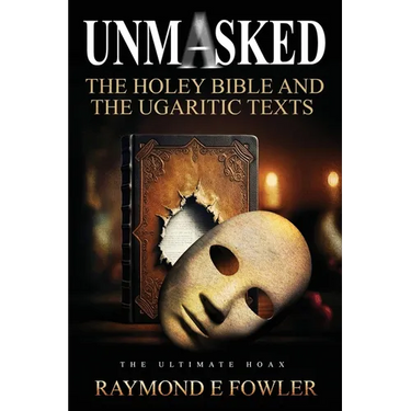 Unmasked: The Holey Bible and The Ugaritic Texts