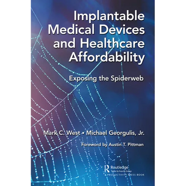 Implantable Medical Devices and Healthcare Affordability: Exposing the Spiderweb