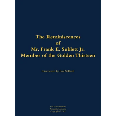 The Reminiscences of Mr. Frank E. Sublett Jr., Member of the Golden Thirteen: 1920-2006