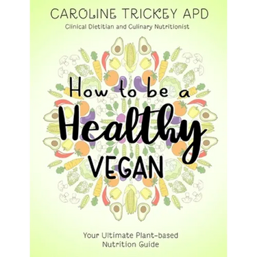 How to be a healthy vegan: Your ultimate plant-based nutrition guide