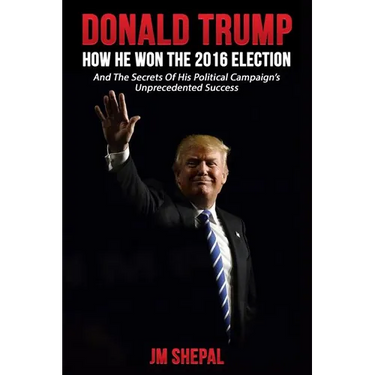Donald Trump: How he won the 2016 Election