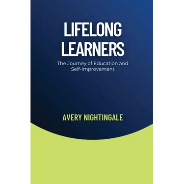 Lifelong Learners: The Journey of Education and Self-Improvement