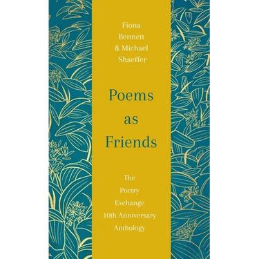 Poems as Friends: The Poetry Exchange Anthology 10th Anniversary Edition
