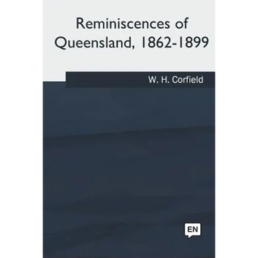 Reminiscences of Queensland, 1862-1899