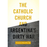 Catholic Church and Argentina's Dirty War
