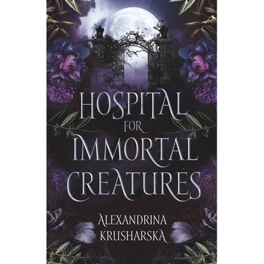 Hospital for Immortal Creatures: A slow-burn mystery romantasy
