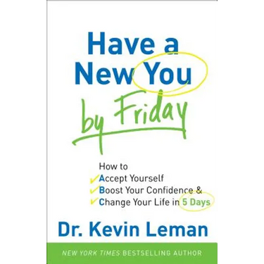 Have a New You by Friday: How to Accept Yourself, Boost Your Confidence & Change Your Life in 5 Days