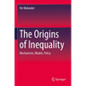 The Origins of Inequality: Mechanisms, Models, Policy