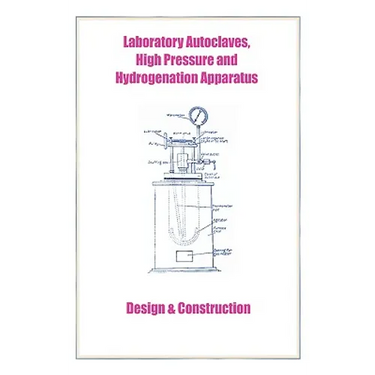 Laboratory Autoclaves, High Pressure and Hydrogenation Apparatus - Design & Construction