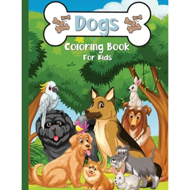 Dogs Coloring Book For kids: A Fun Coloring Book With Cute Dogs and Puppies