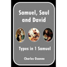 Samuel, Saul and David: Types in 1 Samuel