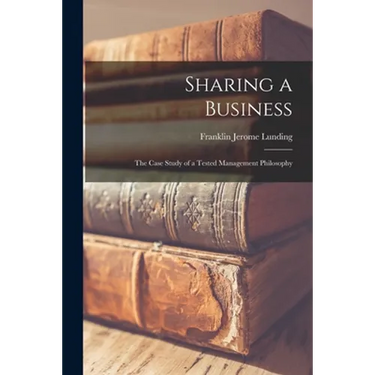 Sharing a Business; the Case Study of a Tested Management Philosophy
