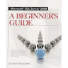 Microsoft SQL Server 2008 a Beginner's Guide 4/E