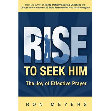 Rise to Seek Him: The Joy of Effective Prayer