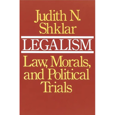 Legalism: Law, Morals, and Political Trials