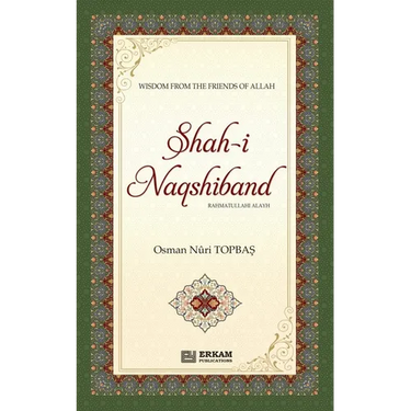 Shah-i-Naqshidband (Rahmatullahi Alayh) - Wisdom from the Friends of Allah