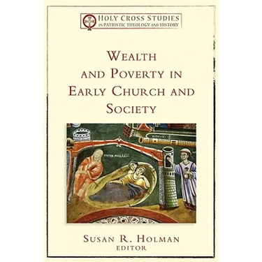 Wealth and Poverty in Early Church and Society