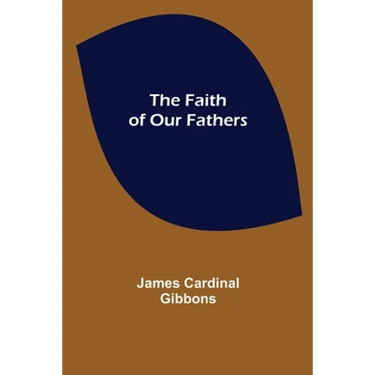 The Faith of Our Fathers