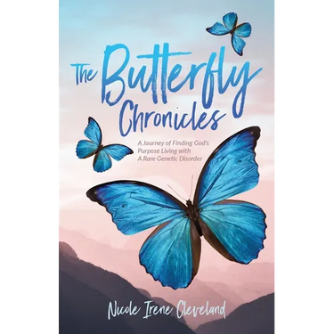 The Butterfly Chronicles: A Journey of Finding God's Purpose Living with A Rare Genetic Disorder