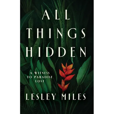 All Things Hidden: A Witness to Paradise Lost