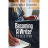 Dorothea Brande's Becoming A Writer Collection