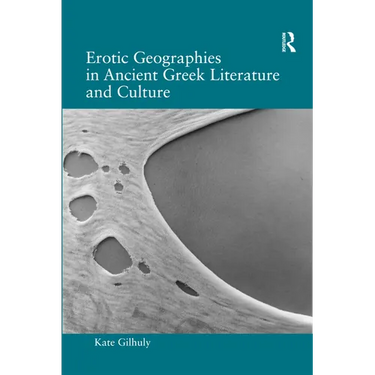 Erotic Geographies in Ancient Greek Literature and Culture